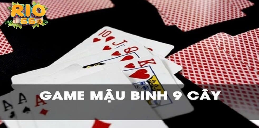 Các Trường Hợp Thắng Đặc Biệt Trong Cách Chơi Bài Mậu Binh 9 Cây Rio66